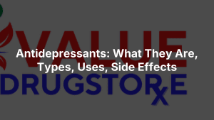 antidepressants - Value Drugstore: Your Family Deserves the Best in Care Antidepressants: What They Are, Types, Uses, Side Effects