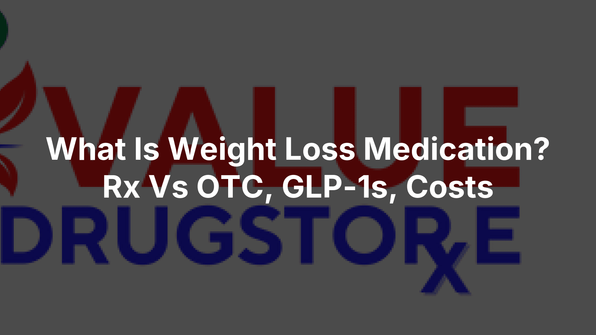 What Is Weight Loss Medication? Rx Vs OTC, GLP-1s, Costs